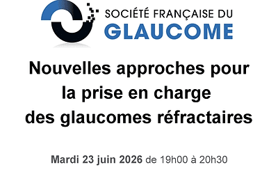 webinaire du 23 juin 2026 : Nouvelles approches pour la prise en charge des glaucomes réfractaires